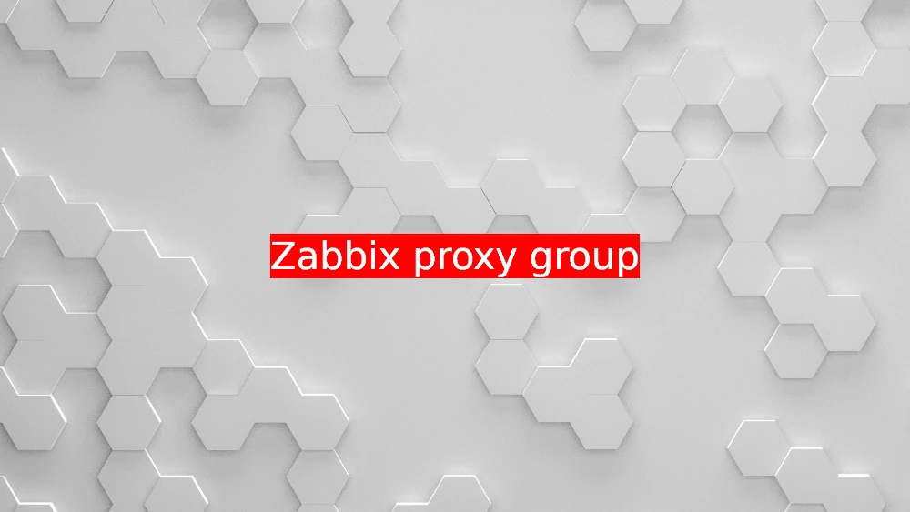 zabbix proxy groups